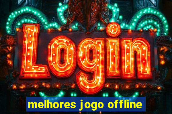 melhores jogo offline